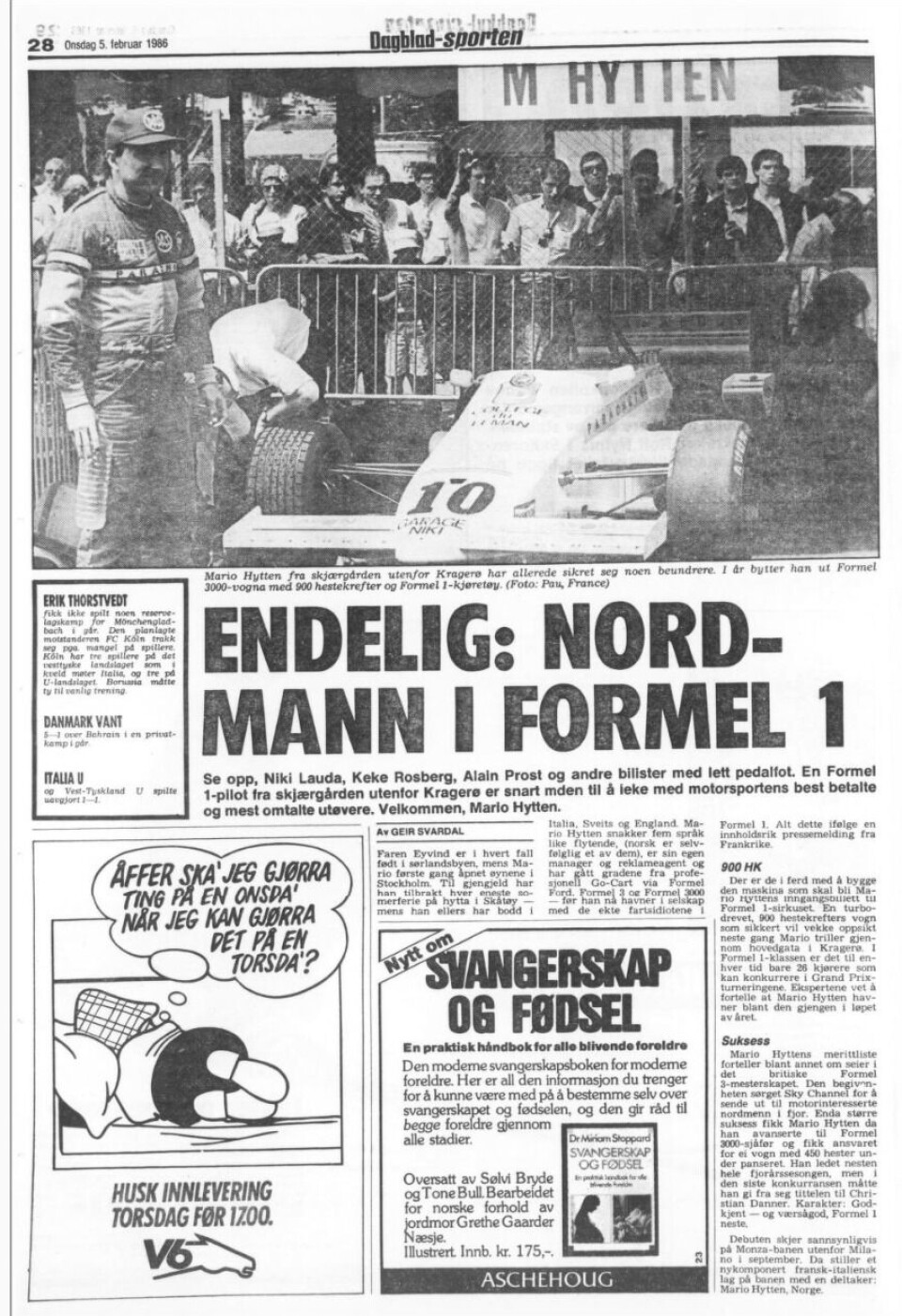 En overskrift av sjelden art i norsk presse. Og ikke har vi sett den siden. Kun to motorsportrelaterte avisoppslag om Mario Hytten er å oppdrive i Nasjonalbibliteket. Og her er én av dem, fra Dagbladet da Hytten signerte Formel 1-kontrakten med Motori Moderni.